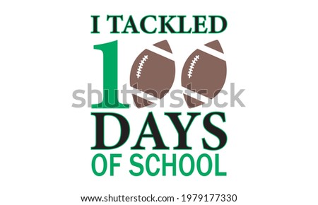 I Tackled 100 Days of School - Football  Vector And Clip Art