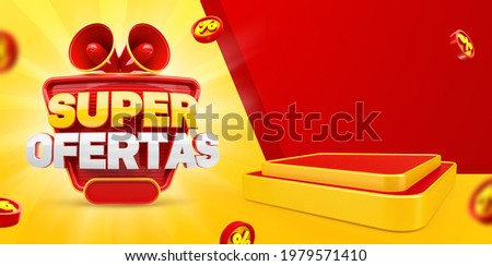 Banner for marketing campaign in Brazil. Composition has label with megaphones, yellow background and podium in 3D. The name Super Ofertas means Super offers. 3d illustration