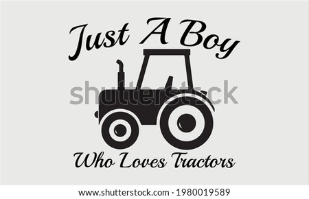 Just a boy who loves Tractors Vector and Clip Art
