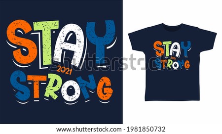 Stay strong typography vector illustration t shirt design concept.