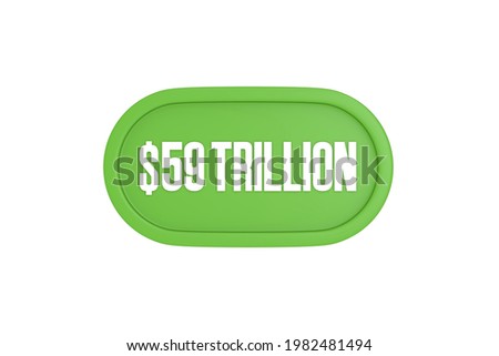 59 Trillion dollars 3d sign in light green color isolated on white background, 3d illustration.