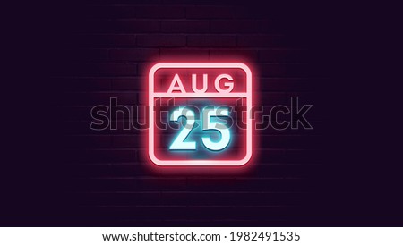 August 25 Calendar with neon effects. Day, month Calendar background in August