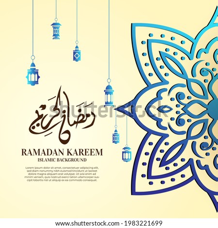 Islamic background design with arabic calligraphy, mandala or ornament. Translation of arabic calligraphy : Ramadan kareem