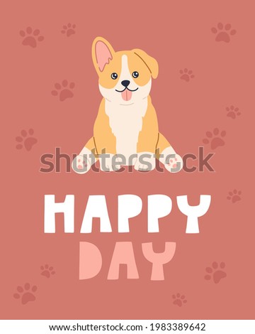 Cute funny corgi sitting, kawaii dog with decoration and happy day lettering. Pretty character design concept for posters, placards, cards in flat cartoon style. Vector illustration on pink background