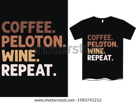 Coffee Peloton Wine Repeat Coffee T-Shirt Design