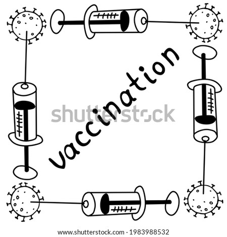 Vector square frame and lettering vaccination. Contour molecules, coronavirus cells and a vaccine syringes. Border, decoration, title, background for medical design in doodle style