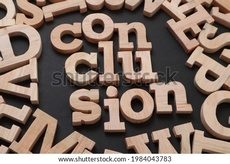 Conclusion, text words typography written on wooden, life and business motivational inspirational concept