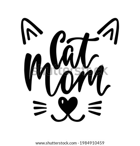 Cat mom - handwritten funny quote for t-shirt, print, mug, greeting card. Calligraphy phrase for pet lover. Inspirational vector illustration isolated on white background. Typography design.
