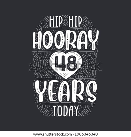 Hip hip hooray 48 years today, Birthday anniversary event lettering for invitation, greeting card and template.