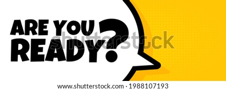 Are you ready. Speech bubble banner with Are you ready text. Loudspeaker. For business, marketing and advertising. Vector on isolated background. EPS 10.