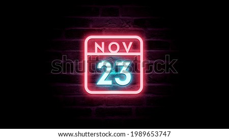 November 23 Calendar on neon effects background blue and red neon lights. Day, month November Calendar on bricks background Neon Sign Light Red Blue