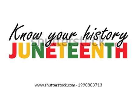 Know your history Juneteenth Freedom Day Vector and Clip Art