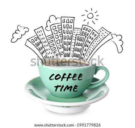Drawn city in cup of hot beverage with phrase COFFEE TIME on white background