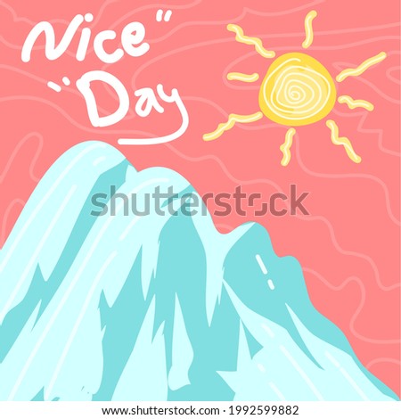 nice day quotes with icy mountains in the background and the sun shining brightly