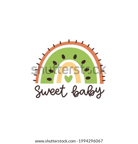 Abstract rainbow like fruit kiwi and inscription: Sweet baby. Vector illustration in Scandinavian style. Beautiful design for cards, kids print, poster, nursery decoration, logo. 