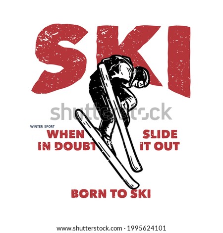 t-shirt design ski when in doubt slide it out born to ski with skiing man doing his attraction vintage illustration