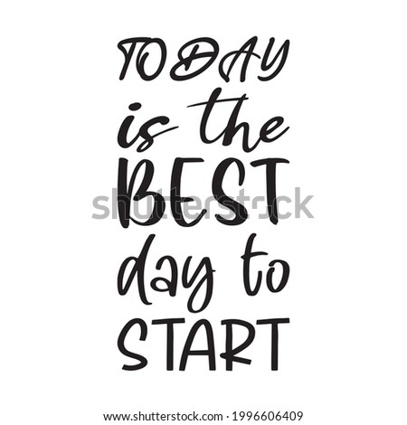today is the best day to start quote letter
