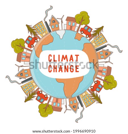 Climate is changing, global warming concept. A poster with the Earth, and a round frame of houses, factories, trees and cars. Vector illustration