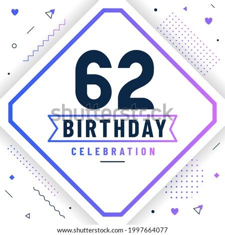 62 years birthday greetings card, 62 birthday celebration background free vector. Royalty-Free Stock Photo #1997664077