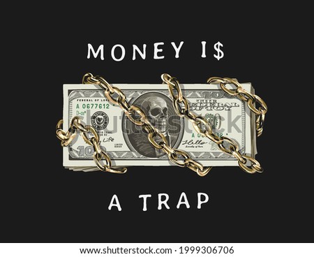 money is a trap slogan with skull banknote and golden chain vector illustration on black background