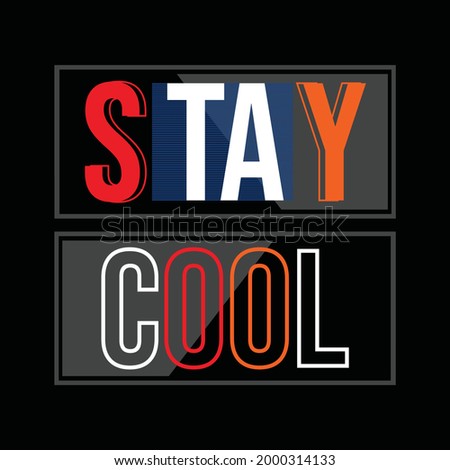 Stay Cool, typography graphic design, for t-shirt prints, vector illustration