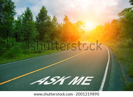 Ask me, concept photo of asphalt road. Encouraging quote on Summer forest landscape with curved highway. Inspirational quote banner. Positive motivational card. Mastermind concept cover