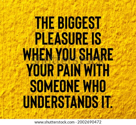 Quote about the biggest pleasure