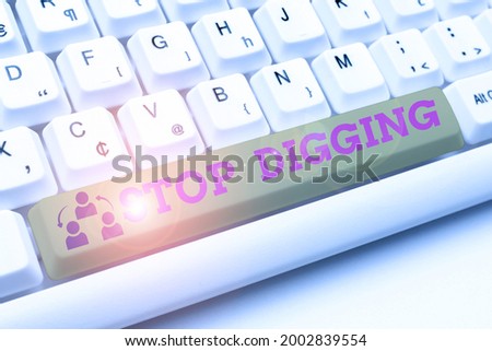 Text caption presenting Stop Digging. Conceptual photo Prevent Illegal excavation quarry Environment Conservation Typist Creating Company Documents, Abstract Speed Typing Ideas