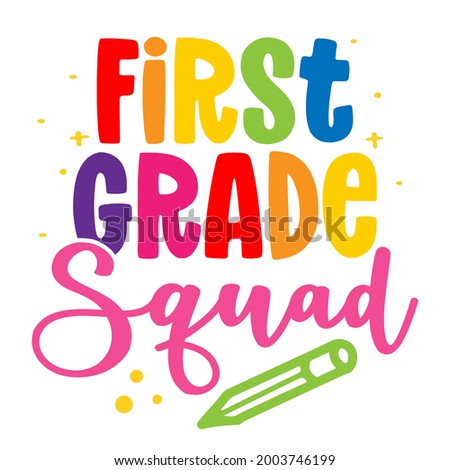 First grade Squad - colorful typography design. Good for clothes, gift sets, photos or motivation posters. Preschool education T shirt typography design. Welcome back to School. Royalty-Free Stock Photo #2003746199