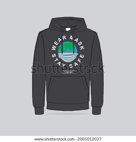 Wear Mask stay safe campaign Print for COVID-19 awareness. Flat Template for Men sweatshirt Hoodie. It can be used as advertisement, clothing industries, Health organization, NGO etc.