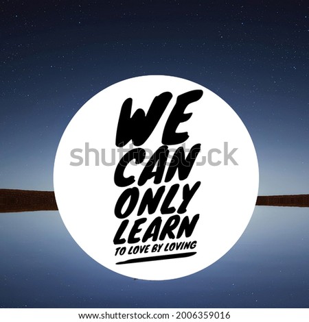love Quote with sky Background, We can only learn to love by loving.
