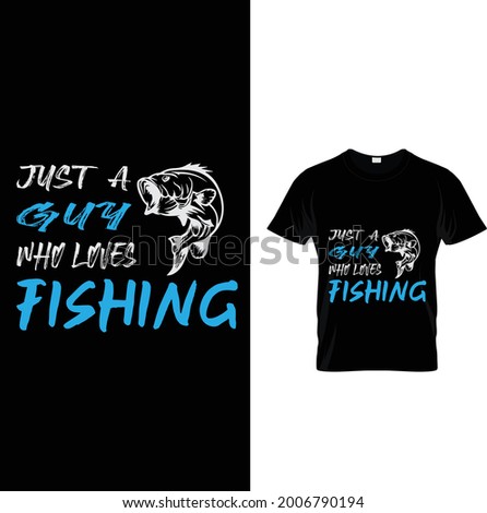 Just a guy who loves fishing t shirt design