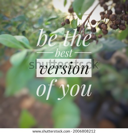 "Be the best version of you" is motivational quote isolated on nature background. Cheerful and happy.