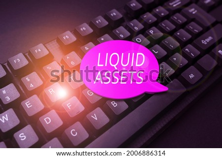 Text caption presenting Liquid Assets. Conceptual photo Cash and Bank Balances Market Liquidity Deferred Stock Filling Up Online Registration Forms, Gathering And Editing Internet Data