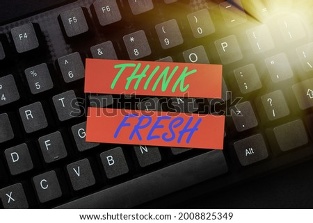 Text caption presenting Think Fresh. Conceptual photo Thinking on natural ingredients Positive good environment Retyping Old Worksheet Data, Abstract Typing Online Reservation Lists