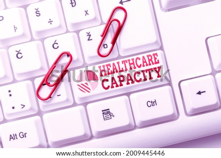 Handwriting text Healthcare Capacity. Business concept maximum amount of patients provided with the right medical service Internet Browsing And Online Research Study Typing Your Ideas