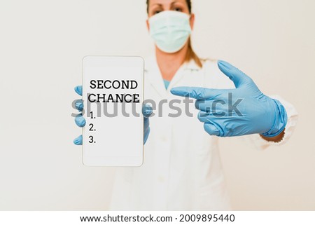 Sign displaying Second Chance. Business overview the opportunity given to someone, allows them to try again Demonstrating Medical Techology Presenting New Scientific Discovery