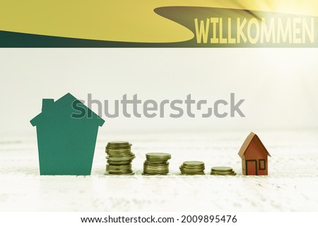 Text sign showing Willkommen. Conceptual photo welcoming showing event or your home something to that effect Selling Land Ownership, Investing On New Property, Creating Sale Contract