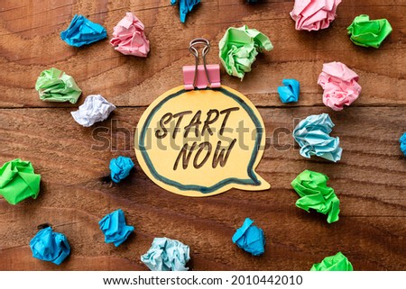 Conceptual display Start Now. Word for do not hesitate get working or doing stuff right away Colorful Perpective Positive Thinking Creative Ideas And Inspirations