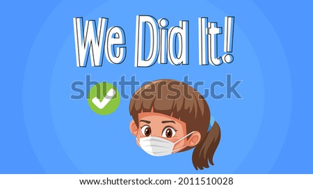 Little girl wearing medical mask with We Did It font banner illustration