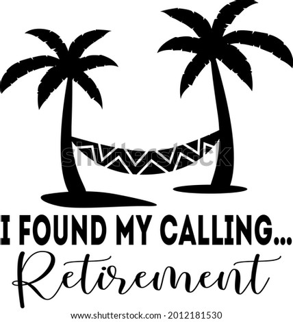 I found my calling Retirement lettering. Palm tree illustration vector