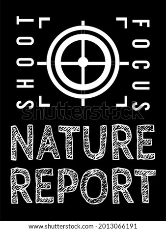 shoot focus natur report typography text vector design for t shirt