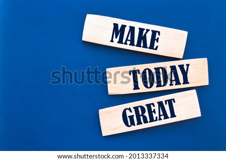 Inspirational and motivation quote - Make today great