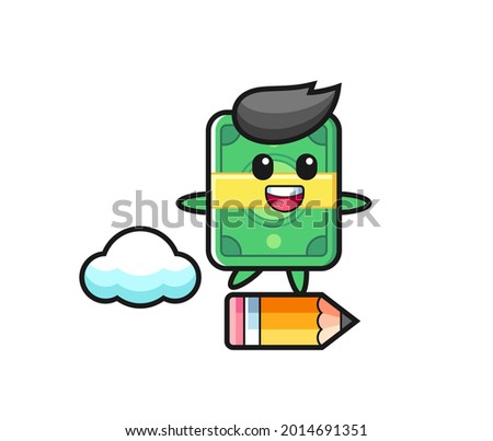 money mascot illustration riding on a giant pencil , cute style design for t shirt, sticker, logo element