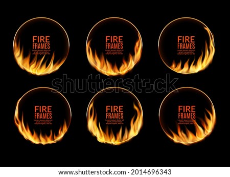 Round circus frames with fire flames and burning circle rings, vector. Fire light glow effect border frames of burning flares or blazing flame and sizzling shine