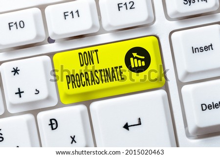 Text sign showing Don T Procrastinate. Word for Avoid delaying or slowing something that must be done Typewriting End User License Agreement, Typing New Network Password