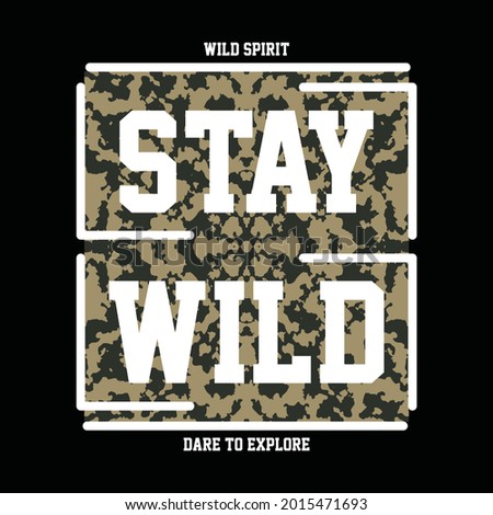 Stay wild, typography graphic design, for t-shirt prints, vector illustration