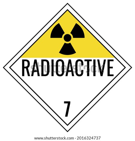 Radioactive Class 7 Placard sign. White, yellow background warning label. Symbols safety for hospitals and medical businesses. Royalty-Free Stock Photo #2016324737