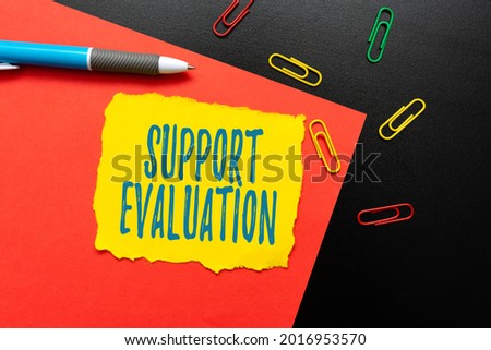Text caption presenting Support Evaluation. Conceptual photo Assisting process that critically examines a program Thinking New Bright Ideas Renewing Creativity And Inspiration