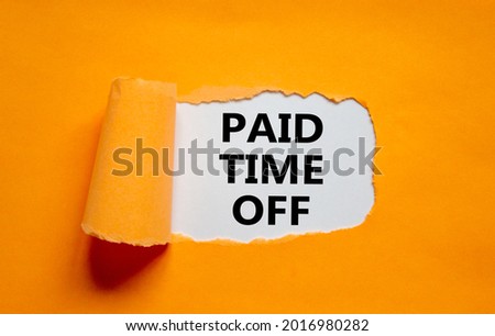 Paid time off symbol. Words 'Paid time off' appearing behind torn orange paper. Beautiful orange background. Business, paid time off concept, copy space. Royalty-Free Stock Photo #2016980282